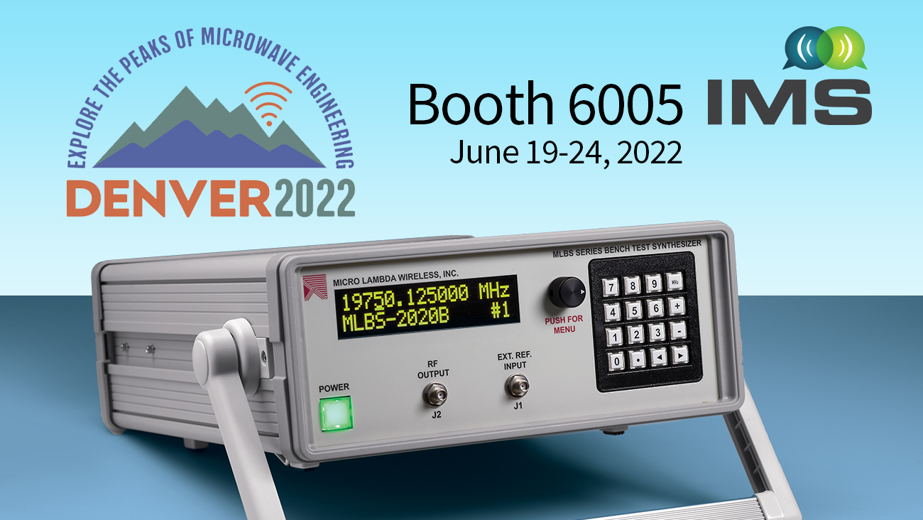 Visit Micro Lambda Wireless at booth 6005 at IMS 2022 in Denver, June 19 - 24