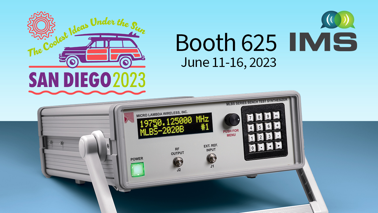 Visit Micro Lambda Wireless at booth 625 at IMS 2023 in San Diego, June 11 - 16